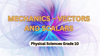 MECHANICS – VECTORS AND SCALARS [upl. by Notgnirrab]