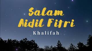 Khalifah  Salam Aidil Fitri Video Lirik [upl. by Nuawtna939]