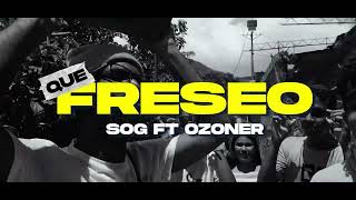 SOG  Que Freseo Ft Ozoner Video Oficial  SOGZONER [upl. by Wyck341]