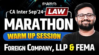 CA Inter 2024 Law Marathon  Warm Up Session  Foreign Company LLP and FEMA  CA Adarsh Joshi [upl. by Amabil]