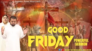 GOOD FRIDAY POWERFUL SERMON  SUKHPAL RANA MINISTRIES [upl. by Nylessej990]