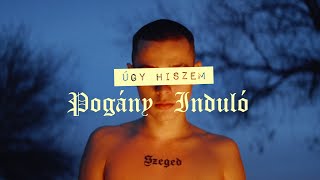 Pogány Induló  Úgy Hiszem Official Music Video [upl. by Brandy202]