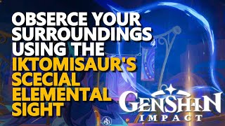 Observe your surroundings using the Iktomisaurs Special Elemental Sight Genshin Impact [upl. by Gaylord]