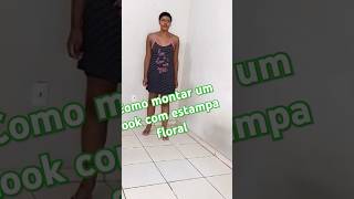 Como montar um look com estampa floral lookscoloridos verao3025tendenviad2025 [upl. by Jat]