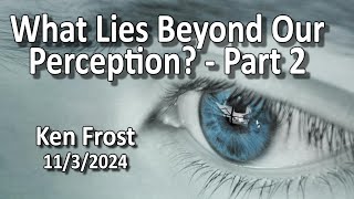 What Lies Beyond Our Perception  Part 2 [upl. by Akibma]