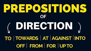 Learn Prepositions of Direction — TO Towards At Up to Into Off For From amp Against [upl. by Anetta]