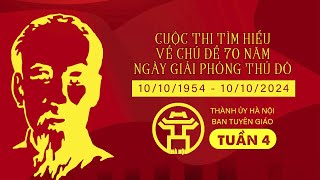 Đáp án Cuộc Thi Tìm Hiểu Về Chủ Đề 70 Năm Ngày Giải phóng Thủ đô Năm 2024  Tuần 4 Tham khảo [upl. by Bazluke]