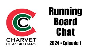 Running Board Chat  Charvet Classic Cars  Episode 1  2024 [upl. by Remat]