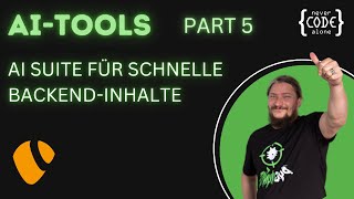 Part 5 AI Suite Tutorial für blitzschnelle BackendInhalte [upl. by Cressy]