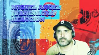 MIGUEL ANGEL JUANINACKA REACCION [upl. by Atinrev]