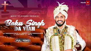 New Masih Song  Baku Singh Da Viah Official Wedding Song  Bakhsheesh Masih [upl. by Anerahs470]