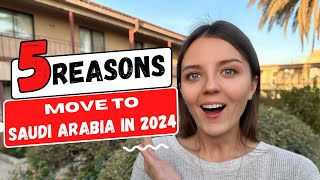 Why You Should Consider Moving to Saudi Arabia in 2024 5 Key Reasons [upl. by Matilda]