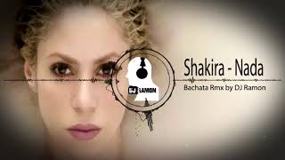 Shakira  Nada Bachata Remix by 🎧DJ Ramon🎧 [upl. by Mir]