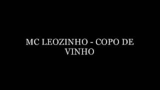 MC LEOZINHO  COPO DE VINHO [upl. by Happy]