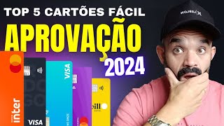 Top 5 Cartões De Crédito Fácil Aprovação 2024 [upl. by Teria]