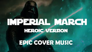 Imperial March Vaders Theme  HEROIC EPIC COVER VERSION [upl. by Leund740]