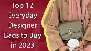 Top 12 Everyday Designer Bags to Buy in 2023 [upl. by Augustina]