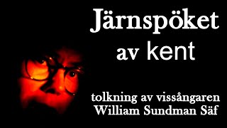 quotJärnspöketquot  Kent cover av vissångaren William Sundman Sääf [upl. by Cecilla]