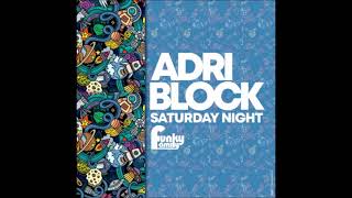 Adri Block  Saturday Night  clubmix extd  Nov2023 [upl. by Lexie]