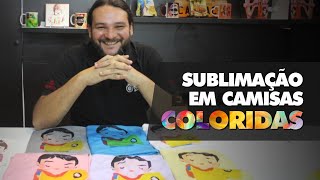 SUBLIMAÇÃO EM CAMISAS COLORIDAS  PhD SUBLIMAÇÃO [upl. by Uzzi324]