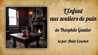 LEnfant aux souliers de pain Théophile Gautier [upl. by Ellicott]