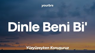 Yüzyüzeyken Konuşuruz  Dinle Beni Bi  Lyrics  Sözleri [upl. by Angelika688]