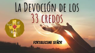 La Devocion de los 33 Credos ▶︎ SEÑOR Fortaléceme  Lazos de Fe [upl. by Ahsiela]