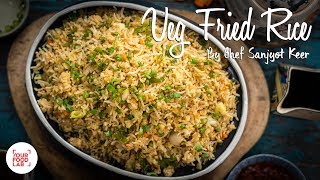 Veg Fried Rice Recipe  Restaurant Style Quick Recipe  Chef Sanjyot Keer [upl. by Okwu149]