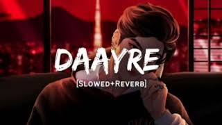 Daayre  Arijit Singh Song  Slowed And Reverb Lofi Mix [upl. by Trevorr47]