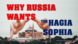 Why Russia Wants the Hagia Sophia Bible prophecy End times scenarios [upl. by Grier655]