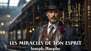 LES MIRACLES DE TON ESPRIT  Joseph Murphy  LIVRE AUDIO [upl. by Pierpont]