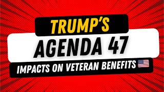 Understanding Donald Trumps Agenda 47 What It Means for Veterans [upl. by Birkle]