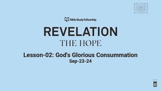 Revelation Lesson02 Gods Glorious Consummation Sep2324 [upl. by Ecnarf880]