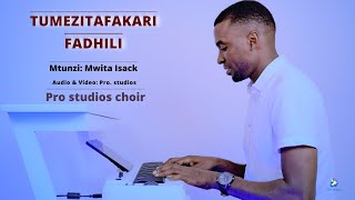 TUMEZITAFAKARI FADHILI  Mtunzi Mwita Isack Pro studios Choir [upl. by Barimah]