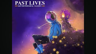 Past Lives SAPIENTDREAMS amp SLUSHII [upl. by Reivaj]