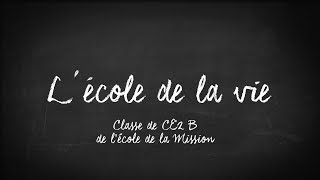 Lécole de la vie  Classe CE2 B de lécole de la Mission [upl. by Libbie]