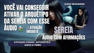 COMO ATIVAR ARQUÉTIPO SEREIA ESCUTE ESSE ÁUDIOATIVAÇÃO IMEDIATA🧜🏻‍♀️⚠️ [upl. by Leyla]