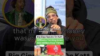 Big Gipp Speaks On Katt Williams Truning Down 50 Million Four Times [upl. by Jamal]