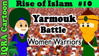 Muslim Women amp Battle of Yarmouk Rise of Islam Ep 10  Islamic History  IQRA Cartoon [upl. by Kauppi]