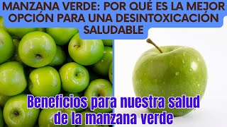 Manzana Verde Por Qué es la Mejor Opción para una Desintoxicación Saludable [upl. by Diella88]