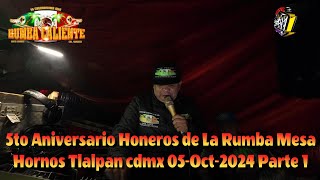 🔥RUMBA CALIENTE 5 ANIVERSARIO HORNEROS DE LA RUMBA🇵🇪 MESA LOS HORNOS TLAPAN🌴 05OC2024 PARTE 1 [upl. by Ahsemrak]