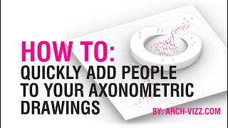 HOW TO QUICKLY ADD PEOPLE TO YOUR AXONOMETRIC DRAWINGS by ArchVizz [upl. by Adriane]