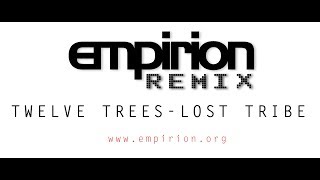 Twelve Trees  Lost Tribe  empirion remix [upl. by Hpsoj]