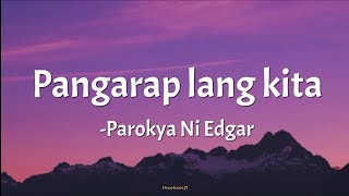 PANGARAP LANG KITA  Parokya Ni Edgar feat Happy Sy lyrics💤 [upl. by Ynnavoj]