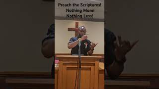 Preach the Scriptures Nothing More Nothing Less gospel jesus pastors church [upl. by Aneis]