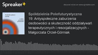 19 Antyspołeczne zaburzenia osobowości a skuteczność oddziaływań terapeutycznych i resocjalizacyjny [upl. by Nolyak]