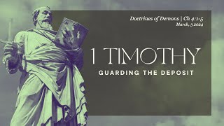 Guarding the Deposit Doctrines of Demons  1 Timothy 415  March 3 2024  Rick Martinez [upl. by Magree]