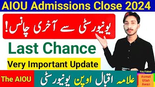 AIOU Admissions Close 2024  AIOU University Last Chance  Very Important Update  The AIOU [upl. by Alik]