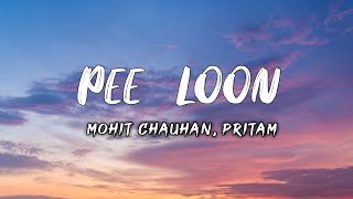 peeLoonSlowed amp ReverbSong  MohitChauhanPritam  PK CREATION [upl. by Phaedra]