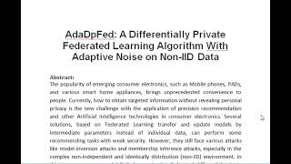 AdaDpFed A Differentially Private Federated Learning Algorithm With Adaptive Noise on Non IID Data [upl. by Osei]